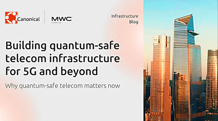 امنیت کوانتومی در شبکه های ۵G؛ اوبونتو نقشه راه زیرساخت مخابراتی پسا-کوانتومی را رونمایی کرد