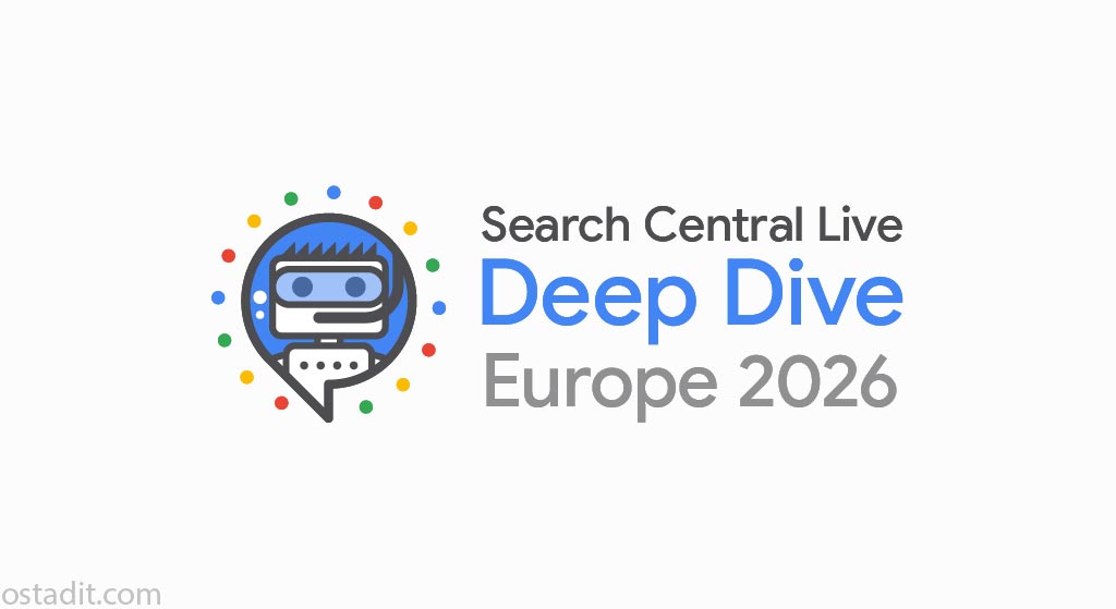 گوگل از برگزاری سری جدید رویدادهای تخصصی Search Central Live Deep Dive در منطقه اروپا خبر داد